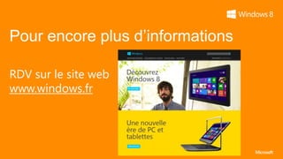 Pour encore plus d’informations

RDV sur le site web
www.windows.fr
 