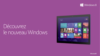 Découvrez
le nouveau Windows
 