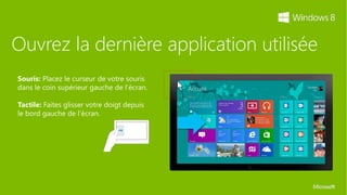 Ouvrez la dernière application utilisée
 