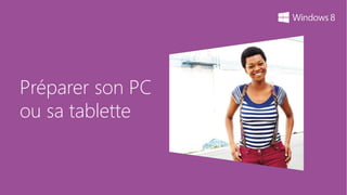 Préparer son PC
ou sa tablette
 
