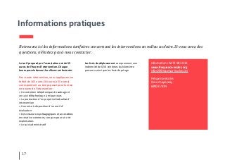 Informations pratiques
Le tarif proposé par l’association est de 55
euros de l’heure d’intervention. Chaque
heure passée devant les élèves est facturée.
Pour toute intervention, nous appliquons un
forfait de 165 euros (3 heures à 55 euros)
correspondant au temps passé pour la mise
en oeuvre de l’intervention :
> Un entretien téléphonique de cadrage et
un suivi téléphonique à mi-parcours
> La production d’un projet individualisé d’
intervention
> Une mise à disposition d’un outil d’
évaluation
> Des ressources pédagogiques et accessibles
en creative commons, conçues pour une ré-
exploitation.
> Le suivi administratif
Retrouvez ici les informations tarifaires concernant les interventions en milieu scolaire. Si vous avez des
questions, n’éhsitez pas à nous contacter.
Les frais de déplacement comprennent une
indemnité de 0,50 centimes du kilomètre
parcouru ainsi que les frais de péage
Informations 04 72 98 38 32
www.frequence-ecoles.org
infos@frequence-ecoles.org
Fréquence écoles
8 rue chaponnay
69003 LYON
17
 