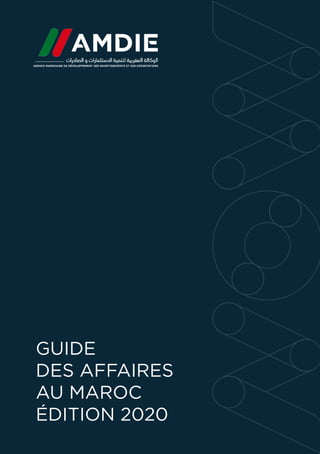 1
GUIDE
DES AFFAIRES
AU MAROC
ÉDITION 2020
 