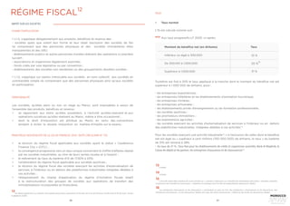 86 87
IMPÔT SUR LES SOCIÉTÉS
CHAMP D’APPLICATION
TERRITORIALITÉ
PRINCIPALES NOUVEAUTÉS DE LA LOI DE FINANCES 2020 : NOTE CIRCULAIRE N° 730
• L’I.S. s’applique obligatoirement aux produits, bénéfices et revenus des :
- sociétés quels que soient leur forme et leur objet (exclusion des sociétés de fait
ne comprenant que des personnes physiques et des sociétés immobilières dites
transparentes et des GIE);
- établissements publics et autres personnes morales réalisant des opérations à caractère
lucratif ;
- associations et organismes légalement assimilés;
- fonds créés par voie législative ou par convention ;
- établissements des sociétés non résidentes ou des groupements desdites sociétés ;
• L’I.S. s’applique sur option irrévocable aux sociétés en nom collectif, aux sociétés en
commandite simple ne comprenant que des personnes physiques ainsi qu’aux sociétés
en participation.
Les sociétés, qu’elles aient ou non un siège au Maroc, sont imposables à raison de
l’ensemble des produits, bénéfices et revenus :
•	 se rapportant aux biens qu’elles possèdent, à l’activité qu’elles exercent et aux
opérations lucratives qu’elles réalisent au Maroc, même à titre occasionnel ;
•	 dont le droit d’imposition est attribué au Maroc en vertu des conventions
tendant à éviter la double imposition en matière d’impôts sur le revenu.
•	 la révision du régime fiscal applicable aux sociétés ayant le statut « Casablanca
Finance City » (CFC). ;
•	 la convergence progressive vers un taux unique concernant le chiffre d’affaires réalisé
par les sociétés industrielles, au titre de leurs ventes locales et à l’export ;
•	 le relèvement du taux du barème d’IS de 17,50% à 20%;
•	 l’amélioration du régime fiscal applicable aux sociétés sportives ;
•	 la révision du régime fiscal des sociétés exerçant les activités d’externalisation de
services, à l’intérieur ou en dehors des plateformes industrielles intégrées dédiées à
ces activités ;
•	 l’élargissement du champ d’application du régime d’incitation fiscale relatif
à la restructuration des groupes de sociétés aux opérations de transfert des
immobilisations incorporelles et financières.
TAUX
•	 Taux normal
L’IS est calculé comme suit :
NEW
Aux taux progressifs-LF 2020 -ci-après:
Inférieur ou égal à 300.000 10 %
20 %
13
31 %
De 300.001 à 1.000.000
Supérieur à 1.000.000
Montant du bénéfice net (en dirhams) Taux
Toutefois est fixé à 20% le taux appliqué à la tranche dont le montant du bénéfice net est
supérieur à 1 000 000 de dirhams, pour :
- les entreprises exportatrices ;
- les entreprises hôtelières et les établissements d’animation touristique; 
- les entreprises minières ;
- les entreprises artisanales ;
- les établissements privés d’enseignement ou de formation professionnelle; 
- les sociétés sportives ;
- les promoteurs immobiliers ;
- les exploitations agricoles ;
- les sociétés exerçant les activités d’externalisation de services à l’intérieur ou en dehors
des plateformes industrielles intégrées dédiées à ces activités.14
Pour les sociétés exerçant une activité industrielle15
, « à l’exclusion de celles dont le bénéfice
net est égal ou « supérieur à cent millions (100 000 000) de dirhams, le taux « du barème
de 31% est ramené à 28%.
- Au taux de 37 % : Taux fixé pour les établissements de crédit et organismes assimilés, Bank Al Maghrib, la
Caisse de dépôt et de gestion, les entreprises d’assurance et de réassurances16
12
Se référer également au chapitre «principales dispositions douanières et fiscales de la loi de finances rectificative N°35-20 pour l’année
budgétaire 2020»
15
L’activité industrielle s’entend de toute activité qui « consiste à fabriquer ou à transformer directement des biens « meubles corporels
moyennant des installations techniques, « matériels et outillages dont le rôle est prépondérant.réassurance Takaful.
16
Les entreprises d’assurances et de réassurance « s’entendent au sens du CGI, des entreprises « d’assurances et de réassurance, des
entreprises d’assurances « et de réassurance Takaful ainsi que des fonds d’assurances « Takaful et des fonds de réassurance Takaful.
14
LF2020
13
LF2020
RÉGIME FISCAL12
 