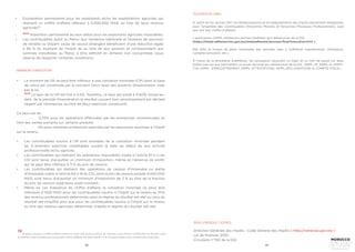 98 99
•	
NEW
Imposition permanente au taux réduit pour les exploitants agricoles imposables.
•	 Les contribuables ayant au Maroc leur résidence habituelle et titulaires de pensions
de retraite ou d’ayant cause de source étrangère bénéficient d’une réduction égale
à 80 % du montant de l’impôt dû au titre de leur pension et correspondant aux
sommes transférées au Maroc à titre définitif en dirhams non convertibles (sous
réserve de respecter certaines conditions).
•	 Le montant de l’IR ne peut être inférieur à une cotisation minimale (CM) dont la base
de calcul est constituée par le montant (hors taxe) des produits d’exploitation visés
par la loi.
•	
NEW
Le taux de la CM est fixé à 0,5%. Toutefois, ce taux est porté à 0,60%, lorsqu’au-
delà de la période d’exonération le résultat courant hors amortissement est déclaré
négatif par l’entreprise, au titre de deux exercices consécutifs.
		
Ce taux est de :
	 - 0,25% pour les opérations effectuées par les entreprises commerciales au
titre des ventes portants sur certains produits
	 - 6% pour certaines professions exercées par les personnes soumises à l’impôt
sur le revenu.
•	 Les contribuables soumis à l’IR sont exonérés de la cotisation minimale pendant
les 3 premiers exercices comptables suivant la date du début de leur activité
professionnelle et/ou agricole.
•	 Les contribuables qui réalisent les opérations imposables visées à l’article 61-II ci-du
CGI sont tenus d’acquitter un minimum d’imposition, même en l’absence de profit,
qui ne peut être inférieur à 3 % du prix de cession.
•	 Les contribuables qui réalisent des opérations de cession d’immeuble ou partie
d’immeuble visées à l’article 63-II-B du CGI, dont le prix de cession excède 4.000.000
MAD, sont tenus d’acquitter un minimum d’imposition de 3 % au titre de la fraction
du prix de cession supérieure audit montant ;
•	 Même en cas d’absence de chiffre d’affaire, la cotisation minimale ne peut être
inférieure à 1500 MAD pour les contribuables soumis à l’impôt sur le revenu au titre
des revenus professionnels déterminés selon le régime du résultat net réel ou celui du
résultat net simplifié ainsi que pour les contribuables soumis à l’impôt sur le revenu
au titre des revenus agricoles déterminés d’après le régime du résultat net réel.
MINIMUM D’IMPOSITION
19
Toutefois, lorsque le chiffre d’affaires réalisé au cours d’un exercice donné est inférieur à cinq millions (5.000.000) de dirhams, cette
exonération n’est accordée que lorsque ledit chiffre d’affaires est resté inférieur à ce montant pendant trois (3) exercices consécutifs.
TÉLÉSERVICES SIMPL
À partir du 1er Janvier 2017, les télédeclarations et les télépaiements des Impôts deviennent obligatoires
pour l’ensemble des contribuables (Personnes Morales et Personnes Physiques Professionnels), quel
que soit leur chiffre d’affaires. 
L’application «SIMPL-Adhésion» permet d’adhérer aux téléservices de la DGI
(https://simpl-adhesion.tax.gov.ma/simpladhesion/process/flow?execution=e1s1 )
Elle offre le moyen de gérer l’ensemble des données liées à l’adhésion (représentant, utilisateurs,
comptes bancaires, etc.).
À l’issue de la procédure d’adhésion, les utilisateurs reçoivent un login et un mot de passe sur leurs
boîtes mail qui leur permettent un accès sécurisé aux téléservices de la DGI : SIMPL-IR, SIMPL-IS, SIMPL-
TVA, SIMPL- ENREGISTREMENT, SIMPL-ATTESTATIONS, SIMPL-RECLAMATIONS et COMPTE FISCAL
Direction Générale des Impôts : Code Général des Impôts ( http://www.tax.gov.ma )
Loi de finances 2020
Circulaire n°730 de la DGI
BASE JURIDIQUE / SOURCE
•	 Exonération permanente pour les exploitants et/ou les exploitations agricoles qui
réalisent un chiffre d’affaire inférieur à 5.000.000 MAD, au titre de leurs revenus
agricoles19
.
 