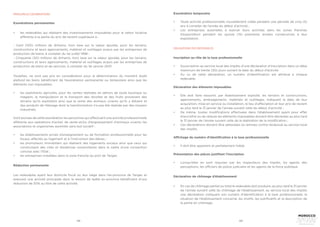 124 125
PRINCIPALES EXONÉRATIONS
Exonérations permanentes
•	 les redevables qui réalisent des investissements imposables pour la valeur locative
afférente à la partie du prix de revient supérieure à :
- Cent (100) millions de dirhams, hors taxe sur la valeur ajoutée, pour les terrains,
constructions et leurs agencements, matériel et outillages acquis par les entreprises de
production de biens, à compter du 1er juillet 1998 ;
- Cinquante (50) millions de dirhams, hors taxe sur la valeur ajoutée, pour les terrains,
constructions et leurs agencements, matériel et outillages acquis par les entreprises de
production de biens et de services, à compter du 1er janvier 2001
Toutefois, ne sont pas pris en considération pour la détermination du montant dudit
plafond les biens bénéficiant de l’exonération permanente ou temporaire ainsi que les
éléments non imposables.
•	 les exploitants agricoles, pour les ventes réalisées en dehors de toute boutique ou
magasin, la manipulation et le transport des récoltes et des fruits provenant des
terrains qu’ils exploitent ainsi que la vente des animaux vivants qu’ils y élèvent et
des produits de l’élevage dont la transformation n’a pas été réalisée par des moyens
industriels.
Sont exclues de cette exonération les personnes qui effectuent une activité professionnelle
afférente aux opérations d’achat, de vente et/ou d’engraissement d’animaux vivants; les
associations et organismes assimilés sans but lucratif ;
•	 les établissements privés d’enseignement ou de formation professionnelle pour les
locaux affectés au logement et à l’instruction des élèves ;
•	 les promoteurs immobiliers qui réalisent des logements sociaux ainsi que ceux qui
construisent des cités et résidences universitaires dans le cadre d’une convention
conclue avec l’Etat ;
•	 les entreprises installées dans la zone franche du port de Tanger.
Réduction permanente
Les redevables ayant leur domicile fiscal ou leur siège dans l’ex-province de Tanger et
exerçant une activité principale dans le ressort de ladite ex-province bénéficient d’une
réduction de 50% au titre de cette activité.
Exonération temporaire
•	 Toute activité professionnelle nouvellement créée pendant une période de cinq (5)
ans à compter de l’année du début d’activité ;
•	 Les entreprises autorisées à exercer leurs activités dans les zones franches
d’exportation pendant les quinze (15) premières années consécutives à leur
exploitation.
OBLIGATIONS DES REDEVABLES
Inscription au rôle de la taxe professionnelle
•	 Souscription au service local des impôts d’une déclaration d’inscription dans un délai
maximum de trente (30) jours suivant la date du début d’activité.
•	 Au vu de cette déclaration, un numéro d’identification est attribué à chaque
redevable.
Déclaration des éléments imposables
•	 Elle doit faire ressortir, par établissement exploité, les terrains et constructions,
agencements, aménagements, matériels et outillages, indiquant la date de leur
acquisition, mise en service ou installation, le lieu d’affectation et leur prix de revient
au plus tard le 31 janvier de l’année suivant celle du début d’activité ;
•	 De même, toutes modifications effectuées dans l’établissement ayant pour effet
d’accroître ou de réduire les éléments imposables doivent être déclarées au plus tard
le 31 janvier de l’année suivant celle de la réalisation de la modification ;
•	 Ces déclarations doivent être adressées ou remises contre récépissé au service local
des impôts.
Affichage du numéro d’identification à la taxe professionnelle
•	 Il doit être apparent et parfaitement lisible.
Présentation des pièces justifiant l’inscription
•	 Lorsqu’elles en sont requises par les inspecteurs des impôts, les agents des
perceptions, les officiers de police judiciaire et les agents de la force publique.
Déclaration de chômage d’établissement
•	 En cas de chômage partiel ou total le redevable doit produire, au plus tard le 31 janvier
de l’année suivant celle du chômage de l’établissement, au service local des impôts
une déclaration indiquant son numéro d’identification à la taxe professionnelle, la
situation de l’établissement concerné, les motifs, les justificatifs et la description de
la partie en chômage.
 