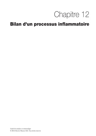 Guide des analyses en immunologie
© 2014 Elsevier Masson SAS. Tous droits réservés
Chapitre 12
Bilan d'un processus inflammatoire
 