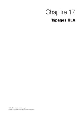 Guide des analyses en immunologie
© 2014 Elsevier Masson SAS. Tous droits réservés
Chapitre 17
Typages HLA
 