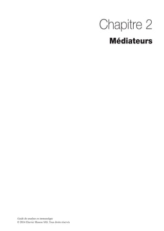 Guide des analyses en immunologie
© 2014 Elsevier Masson SAS. Tous droits réservés
Chapitre 2
Médiateurs
 