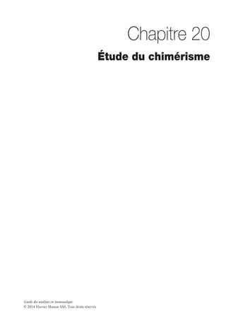 Guide des analyses en immunologie
© 2014 Elsevier Masson SAS. Tous droits réservés
Chapitre 20
Étude du chimérisme
 
