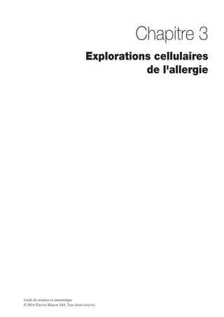 Guide des analyses en immunologie
© 2014 Elsevier Masson SAS. Tous droits réservés
Chapitre 3
Explorations cellulaires
de l'allergie
 