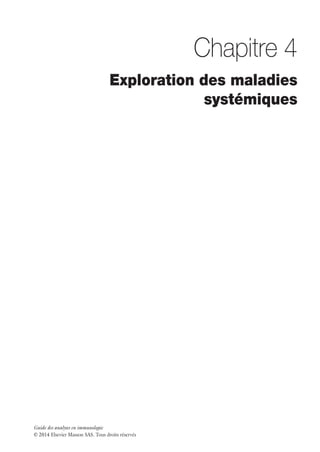 Guide des analyses en immunologie
© 2014 Elsevier Masson SAS. Tous droits réservés
Chapitre 4
Exploration des maladies
systémiques
 