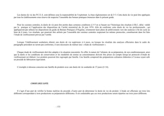 Les durées de vie des P.C.E.A. sont définies sous la responsabilité de l’exploitant. La base réglementaire est de J+3. Cette durée de vie peut être appliquée 
par tous les établissements sous réserve de respecter l’ensemble des bonnes pratiques énoncées dans le présent guide. 
Pour les cuisines centrales, la durée de vie peut être portée dans certaines conditions à J+5 en se basant sur l’historique des résultats à DLC, délai validé 
par la pratique et l’application des dispositions de l’arrêté ministériel du 26 juin 1974. Afin de confirmer cette durée de vie les professionnels , qui 
appliqueront par ailleurs les dispositions du guide de Bonnes Pratiques d’Hygiène, orienteront leurs plans de prélèvements vers des analyses à fin de cycle au 
bout de 6 jours. Les résultats, qui pourront être utilisés par l’ensemble des cuisines centrales respectant les mêmes protocoles, constitueront dans les faits 
l’étude de vieillissement prévue par l’arrêté. 
Lorsque l’établissement souhaitera obtenir une durée de vie supérieure à 6 jours, ou lorsque les résultats des analyses effectuées dans le cadre du 
paragraphe précédent ne seront pas conformes, il sera nécessaire de réaliser une « étude de vieillissement ». 
Chaque étude de vieillissement doit être adaptée à la situation rencontrée. En effet, la nature de l’aliment, de sa préparation, de son conditionnement, ainsi 
que la durée et les conditions de conservation et les modalités de remise au consommateur doivent être prises en compte lorsqu’un protocole d’étude de 
vieillissement est élaboré. Les produits pourront être regroupés par famille. Une famille comprend des préparations culinaires élaborées à l’avance ayant subi 
un procédé de fabrication équivalent. 
L’exemple ci-dessous concerne une famille de produits avec une durée de vie souhaitée de 15 jours (J+14). 
CHOIX DES LOTS 
Il s’agit d’une part de vérifier la bonne maîtrise du procédé, d’autre part de déterminer la durée de vie du produit. L’étude est effectuée sur trois lots 
différents correspondant à trois productions ou préparations différentes. Il est souhaitable que ces trois productions soient réparties sur trois jours différents. 
- 133 
 