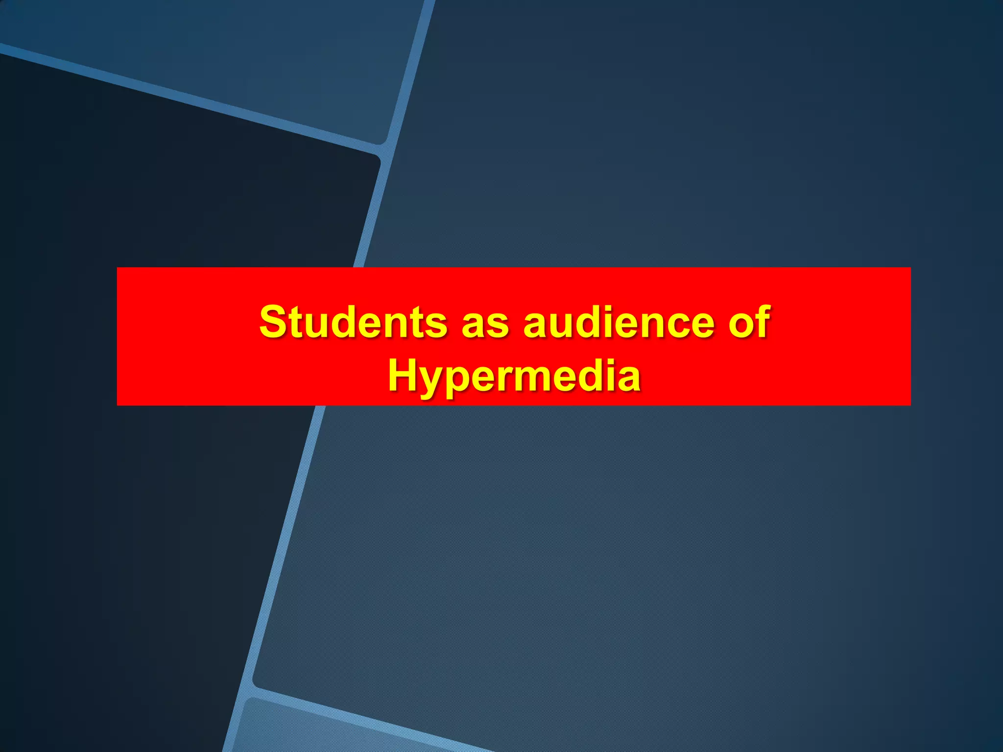 Students as audience of
     Hypermedia
 