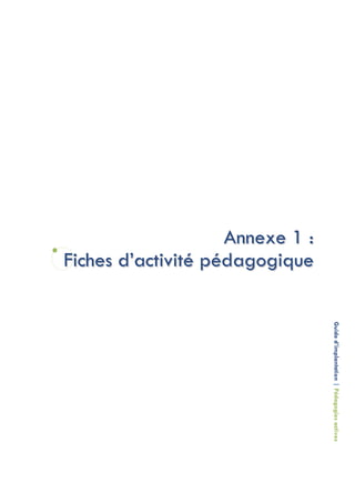A n n exe 1 :
Fiches d’activité pédagogique


                                    Guide d’implantation | Pédagogies actives
 