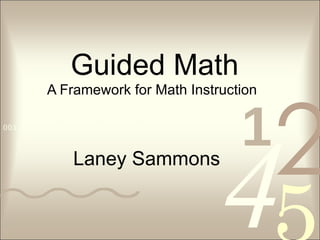 Guided Math A Framework for Math Instruction Laney Sammons 