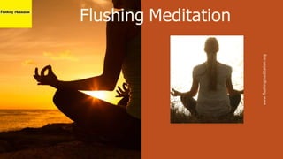 Flushing Meditation
www.flushingmeditation.org
 