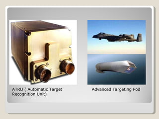 ATRU ( Automatic Target  Recognition Unit) Advanced Targeting Pod 