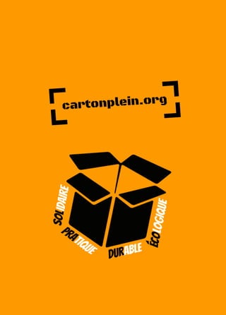 cartonplein.org
Solidaire
écologique
Durable
pratique
 