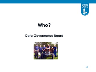 Who?

Data Governance Board




                        17
 