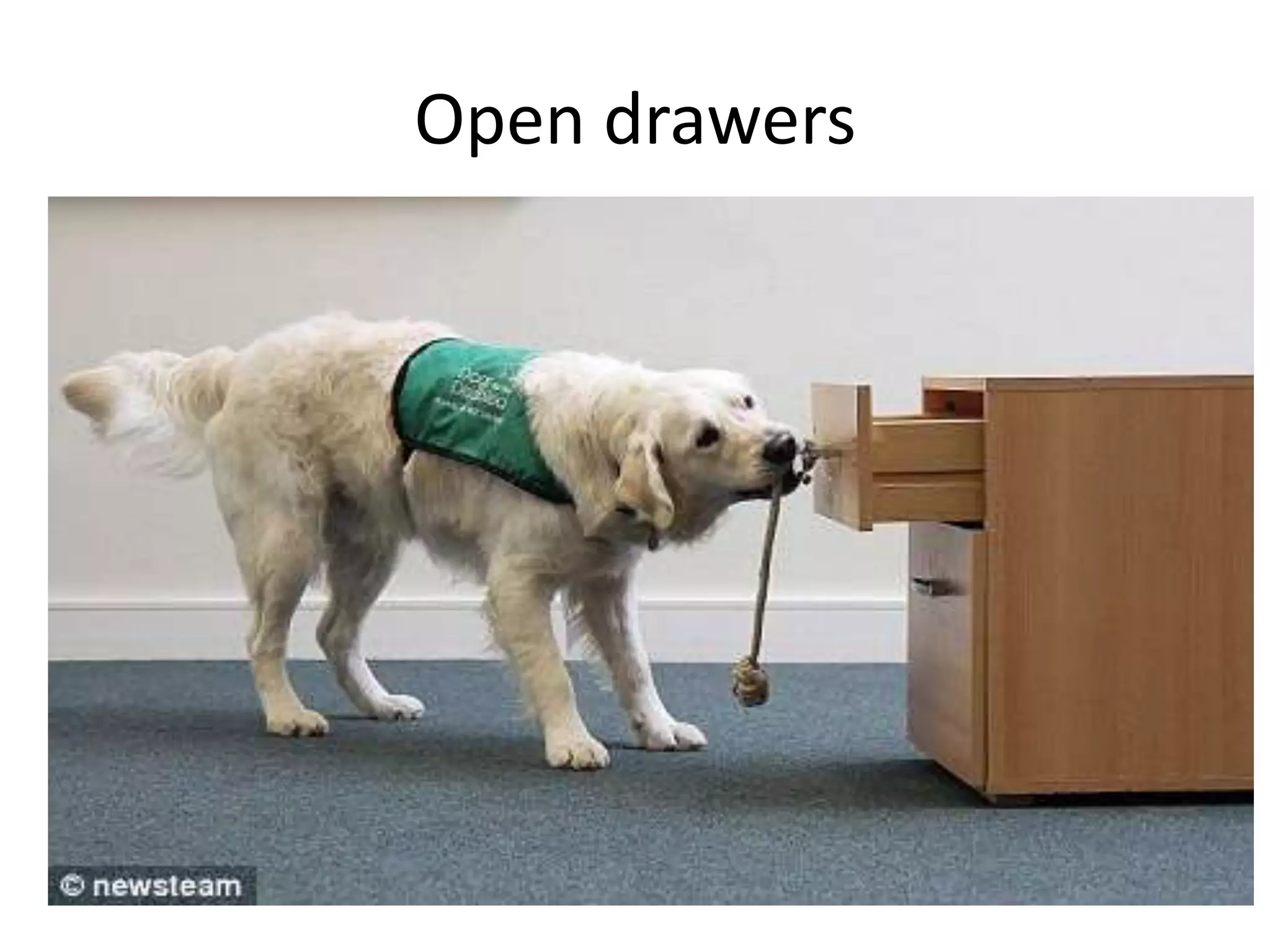 Open drawers
 