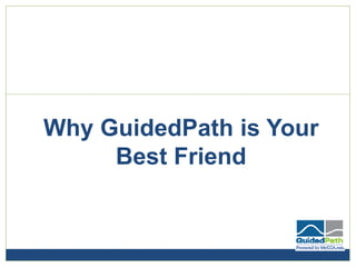 Why GuidedPath is Your
Best Friend
 