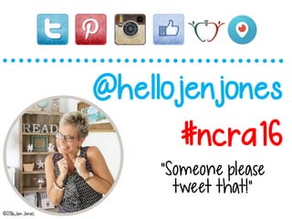 @hellojenjones
#ncra16
“Someone please
tweet that!”
©2016,Jen Jones
 