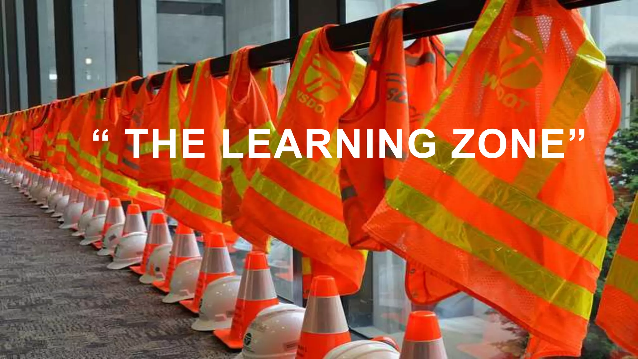 “ THE LEARNING ZONE”
 