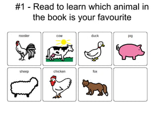 #1 - Read to learn which animal in
     the book is your favourite
 