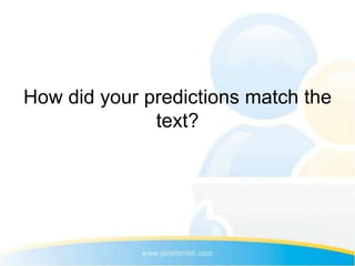How did your predictions match the
              text?
 
