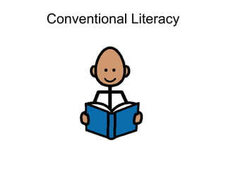 Conventional Literacy
 