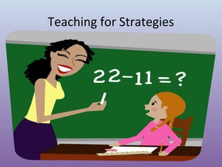 Teaching for Strategies

 
