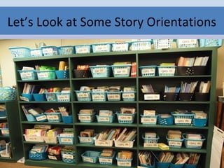 Let’s Look at Some Story Orientations

 