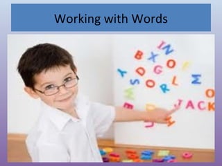 Working with Words

 