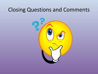 Closing Questions and Comments

 