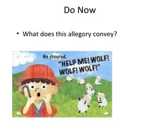 Do Now
• What does this allegory convey?
 