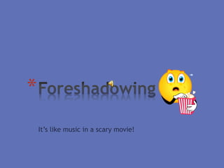 It’s like music in a scary movie!
 