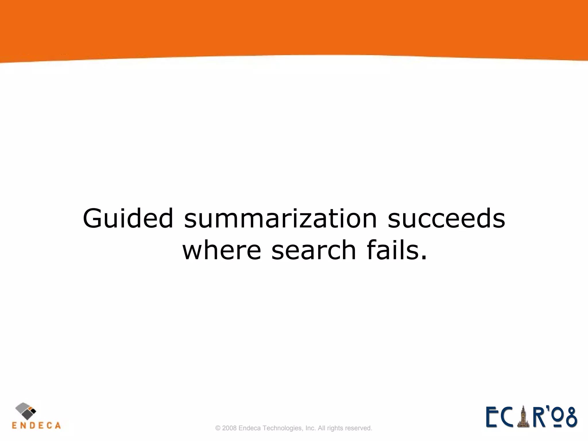 Guided summarization succeeds where search fails. 