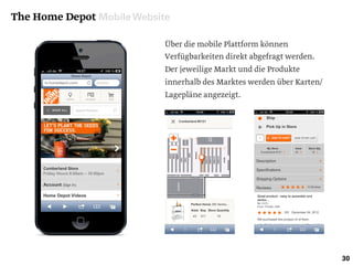 The Home Depot Mobile Website
30
Über die mobile Plattform können
Verfügbarkeiten direkt abgefragt werden.
Der jeweilige Markt und die Produkte
innerhalb des Marktes werden über Karten/
Lagepläne angezeigt.
 