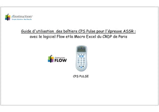 Guide d&rsquo;utilisation des boîtiers CPS Pulse pour le passage de l&rsquo;ASSR avec Flow et la Macro Excel du CRDP de Paris