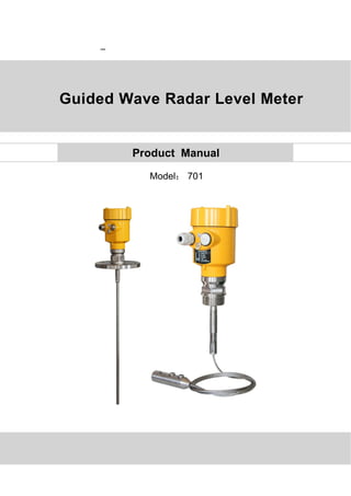-
Model： 701
Guided Wave Radar Level Meter
Product Manual
 