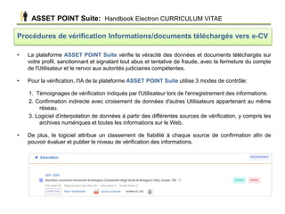 • La plateforme ASSET POINT Suite vérifie la véracité des données et documents téléchargés sur
votre profil, sanctionnant ...