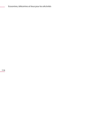Ecocentres, télécentres et lieux pour les eActivités




114
 
