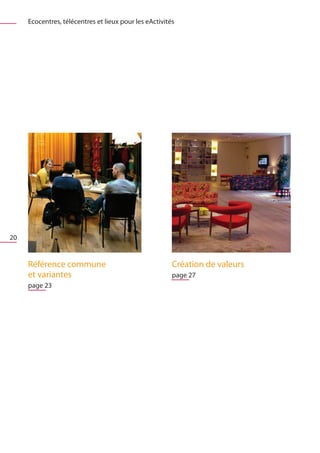 Ecocentres, télécentres et lieux pour les eActivités




20


     Référence commune                                  Création de valeurs	
     et variantes	                                      page 27
     page 23


     
 