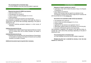 Page 13 of 43
Guide for AIFC bodies and AIFC participants 2018
The processing time is 5 business days.
An e-mail notification will be sent once the invitation is approved.
2.2.2 Visa issuance
Required documents for B2/B3 visa issuance:
 Approved invitation (2.2.1.);
 Visa application form (Annex 6);
 Colour or black and white photograph 3.5 x 4.5 cm;
 Original passport;
 Document confirming the payment of all required fees
Visa processing is subjected to the payment of the state fee (Annex 4),
consular fee or AEC service fees accordingly (depending on the place of
obtaining the visa).
 Document confirming permanent residence in a third country (if
necessary).
Additional documents for B2 visa:
 Notarized copy or signed original Expert Agreement/Service Contract
with the company seal, and its certified translation into Kazakh or
Russian;
Additional documents for B3 visa:
 Notarized copy of the Minutes of the General Meeting of Shareholders
on the election of members of the Board of Directors and its certified
translation into Kazakh or Russian.
Additional documents may be required when necessary.
Page 14 of 43
Guide for AIFC bodies and AIFC participants 2018
2.2.3 Visa Extension
Extension of visas is carried out in case of:
 confirmation of the need to extend the period of stay in the Republic
of Kazakhstan, or
 force majeure circumstances.
Holders of B2 business visas can apply for an extension of visa.
The extension is carried out by issuing a single-entry B1 business visa
with the permitted term of stay 30 days only.
Documents to be submitted to AEC for B2 visa extension:
 Visa application form (Annex 6);
 Colour or black and white photograph 3.5 x 4.5 cm;
 Original passport;
 Application for visa extension and registration Annex 7;
 Official letter justifying reasons for the extension from the host party;
 Document confirming the payment of all required fees
Visa processing is subjected to the payment of the state fee (Annex 4),
consular fee or AEC service fees accordingly (depending on the place of
obtaining the visa).
The processing time is 5 business days.
An e-mail notification will be sent once the invitation is approved.
Multiple-entry B3 visa is extended by issuing a new visa (see
clauses 2.2.1 and 2.2.2).
 