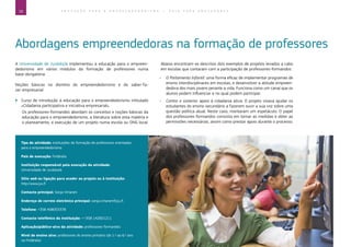 16 E D U C A Ç Ã O P A R A O E M P R E E N D E D O R I S M O ― G U I A P A R A E D U C A D O R E S
Abordagens empreendedoras na formação de professores
Tipo de atividade: instituições de formação de professores orientadas
para o empreendedorismo
País de execução: Finlândia
Instituição responsável pela execução da atividade:
Universidade de Jyväskylä
Sítio web ou ligação para aceder ao projeto ou à instituição:
http://www.jyu.fi
Contacto principal: Sonja Virtanen
Endereço de correio eletrónico principal: sonja.virtanen@jyu.fi
Telefone: +358 408053378
Contacto telefónico da instituição: ++358 142601211
Aplicação/público-alvo da atividade: professores-formandos
Nível de ensino alvo: professores do ensino primário (do 1.º ao 6.º ano
na Finlândia)
A Universidade de Jyväskylä implementou a educação para o empreen-
dedorismo em vários módulos da formação de professores numa
base obrigatória:
Noções básicas no domínio do empreendedorismo e do saber-fa­-
zer empresarial
`` Curso de introdução à educação para o empreendedorismo intitulado
«Cidadania participativa e iniciativa empresarial».
	Os professores-formandos abordam os conceitos e noções básicas da
educação para o empreendedorismo, a literatura sobre esta matéria e
o planeamento, e execução de um projeto numa escola ou ONG local.
Abaixo encontram-se descritos dois exemplos de projetos levados a cabo
em escolas que contaram com a participação de professores-formandos:
ÌÌ O Parlamento Infantil: uma forma eficaz de implementar programas de
ensino interdisciplinares em escolas, e desenvolver a atitude empreen-
dedora dos mais jovens perante a vida. Funciona como um canal que os
alunos podem influenciar e no qual podem participar.
ÌÌ Contra o sistema: apoio à cidadania ativa. O projeto visava ajudar os
estudantes do ensino secundário a fazerem ouvir a sua voz sobre uma
questão política atual. Neste caso, montaram um espetáculo. O papel
dos professores-formandos consistia em tomar as medidas e obter as
permissões necessárias, assim como prestar apoio durante o processo.
 