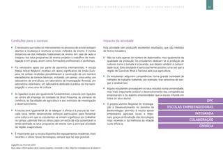55E D U C A Ç Ã O P A R A O E M P R E E N D E D O R I S M O ― G U I A P A R A E D U C A D O R E S
Ligações ou recursos úteis:
Para obter informações sobre outros projetos, consultar o sítio: http://ss-mareljkovica-sb.skole.hr/
Condições para o sucesso
`` É necessário que todos os intervenientes no processo de ensino estejam
abertos à mudança e recetivos a novos métodos de ensino. A escola
distanciou-se dos métodos tradicionais de ensino em sala de aula e
integrou nos seus programas de ensino projetos e trabalhos de inves-
tigação e em grupo, assim como formações profissionais e workshops.
`` Foi necessário apoio por parte de parceiros internacionais. A escola
Matija Antun Reljković recebeu um apoio significativo da União Euro-
peia. As verbas recebidas possibilitaram a construção de um número
elevadíssimo de centros técnicos, incluindo: um pomar, uma vinha, um
laboratório de vinicultura, um laboratório de investigação florestal, um
laboratório veterinário, um laboratório dedicado à prática da micropro-
pagação e uma zona de cultura.
`` As ligações locais são igualmente fundamentais: a escola tem ligações
ao centro de emprego do condado de Brod Posavina, às câmaras de
comércio, às faculdades de agricultura e aos institutos de investigação
e desenvolvimento.
`` A escola teve igualmente de se adequar à oferta e à procura do mer-
cado local, tendo desenvolvido esforços particulares para fomentar
uma cultura em que os estudantes se sintam orgulhosos por trabalhar
no campo, «abrindo-lhes os olhos» para um estilo de vida sustentável, e
tendo alinhado os seus programas de ensino com a principal atividade
da região: a agricultura.
`` É importante que a escola disponha dos equipamentos modernos mais
recentes e utilize novas tecnologias, sempre que tal seja possível.
Impacto da atividade
Esta atividade tem produzido excelentes resultados, que são medidos
de forma inovadora.
`` Não se trata apenas do número de diplomados, mas igualmente da
qualidade da produção. Os estudantes dedicam-se à produção de
culturas como o tomate e a lavanda, que depois vendem à comuni-
dade local. Este resultado é particularmente positivo, uma vez que a
região de Slavonski Brod é famosa pela sua agricultura.
`` Os estudantes adquirem competências numa grande variedade de
métodos de trabalho (sabendo, por exemplo, tirar amostras de san-
gue e analisá-las).
`` Alguns estudantes prosseguem os seus estudos numa universidade,
mas mais importante ainda é o desenvolvimento das competências
empresariais e do espírito empreendedor que a escola infunde em
todos os seus alunos.
`` O projeto «Centro Regional de Investiga-
ção e Desenvolvimento no domínio da
Biotecnologia» permitiu à escola apoiar
empresários agrícolas locais e regio-
nais, graças à introdução das tecnologias
mais recentes e da melhoria da relação
custo-­eficácia.
DPC
ESCOLAS EMPREENDEDORAS
INTEGRADA
COLABORAÇÃO
CROÁCIA
 