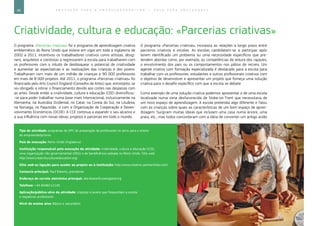 66 E D U C A Ç Ã O P A R A O E M P R E E N D E D O R I S M O ― G U I A P A R A E D U C A D O R E S
Criatividade, cultura e educação: «Parcerias criativas»
O programa «Parcerias criativas» foi o programa de aprendizagem criativa
emblemático do Reino Unido que esteve em vigor em toda a Inglaterra de
2002 a 2011. Incentivou os trabalhadores criativos como artistas, desig-
ners, arquitetos e cientistas a regressarem à escola para trabalharem com
os professores com o intuito de desbloquear o potencial de criatividade
e aumentar as expectativas e as realizações das crianças e dos jovens.
Trabalharam com mais de um milhão de crianças e 90 000 professores
em mais de 8 000 projetos. Até 2011, o programa «Parcerias criativas» foi
financiado pelo Arts Council England (Conselho de Artes) que, entretanto, se
viu obrigado a retirar o financiamento devido aos cortes nas despesas com
as artes. Desde então a criatividade, cultura e educação (CEE) diversificou-
-se para poder trabalhar numa base mais internacional, inclusivamente na
Alemanha, na Austrália Ocidental, no Catar, na Coreia do Sul, na Lituânia,
na Noruega, no Paquistão e com a Organização de Cooperação e Desen-
volvimento Económicos (OCDE). A CCE continua a expandir o seu alcance e
a sua influência com novas ideias, projetos e parcerias em todo o mundo.
O programa «Parcerias criativas» incorpora as relações a longo prazo entre
parceiros criativos e escolas. As escolas candidatam-se a participar após
terem identificado um problema ou uma necessidade específicos que pre-
tendem abordar como, por exemplo, as competências de leitura dos rapazes,
o envolvimento dos pais ou os comportamentos nos pátios de recreio. Um
agente criativo com formação especializada é destacado para a escola para
trabalhar com os professores, estudantes e outros profissionais criativos com
o objetivo de desenvolver e apresentar um projeto que forneça uma solução
criativa para o desafio específico com que a escola se debate.
Como exemplo de uma solução criativa podemos apresentar o de uma escola
localizada numa zona desfavorecida de Stoke-on-Trent que necessitava de
um novo espaço de aprendizagem. A escola pretendia algo diferente e falou
com as crianças sobre quais as características de um bom espaço de apren-
dizagem. Surgiram muitas ideias que incluíam uma casa numa árvore, uma
praia, etc., mas todos concordaram com a ideia de converter um antigo avião
Tipo de atividade: programas de DPC de preparação de professores no ativo para o ensino
do empreendedorismo
País de execução: Reino Unido (Inglaterra)
Instituição responsável pela execução da atividade: criatividade, cultura e educação (CCE),
uma organização não governamental (ONG) e de beneficência sediada no Reino Unido. Sítio web:
http://www.creativitycultureeducation.org/
Sítio web ou ligação para aceder ao projeto ou à instituição: http://www.creative-partnerships.com/
Contacto principal: Paul Roberts, presidente
Endereço de correio eletrónico principal: dee.keane@cceengland.org
Telefone: +44 8448112145
Aplicação/público-alvo da atividade: crianças e jovens que frequentam a escola
e respetivos professores
Nível de ensino alvo: Básico e secundário
 