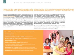 74 E D U C A Ç Ã O P A R A O E M P R E E N D E D O R I S M O ― G U I A P A R A E D U C A D O R E S
Inovação em pedagogia da educação para o empreendedorismo
Este curso utilizou uma grande variedade de métodos criativos como ins-
trumentos pedagógicos inovadores, e foi ministrado aos estudantes na
Rouen Business School (RBS) e na Aalto University. O curso era constituído
por uma grande variedade de elementos, tendo os estudantes, inclusiva-
mente, escrito uma «história empresarial» inspirada por uma pintura abs-
trata, contribuído para um trabalho escrito sobre a ligação entre a arte e o
empreendedorismo e apresentado uma sessão sobre o empreendedor na
qualidade de interveniente. Romain Artus (França) disponibilizou os seus
quadros para servirem de fonte de inspiração. O curso visava ensinar o
modo como os diferentes instrumentos pedagógicos (por exemplo, arte,
música, escrita de histórias e teatro) influenciam as atitudes em relação
ao empreendedorismo.
O principal objetivo do curso consistia em revelar a capacidade de cada indi-
víduo de «pensar de forma criativa» («think outside the box»), já que esta é
uma competência empresarial essencial. Durante o curso tentou-se incenti-
var o desenvolvimento do espírito empreendedor dos estudantes, tendo sido
medida a capacidade de adaptação destes a novas situações através da uti-
lização de instrumentos de aprendizagem pouco habituais (como a música
e a arte). As sessões foram ministradas em colaboração com vários artistas
locais e internacionais. Joelle Lagier, por exemplo, falou sobre a sua vida de
artista; o mesmo fez um fotógrafo japonês sediado em Tóquio.
Os planos para o futuro incluem o desenvolvimento deste programa em dife-
rentes contextos internacionais e a respetiva experimentação em meios mais
desfavorecidos da sociedade, tal como os desempregados.
Tipo de atividade: conceitos e métodos de ensino inovadores associados à educação
para o empreendedorismo
País de execução: França
Instituição responsável pela execução da atividade: Rouen Business School
Sítio web ou ligação para aceder ao projeto ou à instituição: http://www.rouenbs.fr/en
Contacto principal: Rita Klapper
Endereço de correio eletrónico principal: rgklapper@gmail.com
Intervenientes ou parceiros adicionais envolvidos: artistas, incluindo Romain Artus
e Joelle Lagier (França) e Beata Joutsen (Finlândia)
Aplicação/público-alvo da atividade: estudantes do primeiro ciclo do ensino superior
e de pós-graduação da Rouen Business School; Helsinki School of Economics (Aalto University)
Nível de ensino alvo: superior (primeiro ciclo do ensino superior e pós-graduação)
 