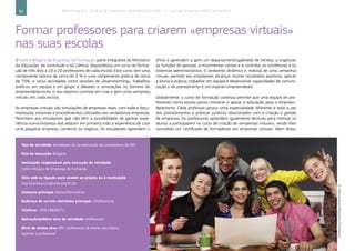 84 E D U C A Ç Ã O P A R A O E M P R E E N D E D O R I S M O ― G U I A P A R A E D U C A D O R E S
Formar professores para criarem «empresas virtuais»
nas suas escolas
O Centro Búlgaro de Empresas de Formação, parte integrante do Ministério
da Educação, da Juventude e da Ciência, disponibiliza um curso de forma-
ção de três dias a 10 a 20 professores de cada escola. Este curso tem uma
componente teórica de cerca de 3 % e uma componente prática de cerca
de 70%, e inclui atividades como sessões de «brainstorming», trabalhos
práticos em equipa e em grupo e debates e simulações no domínio do
empreendedorismo. O seu objetivo consiste em criar e gerir uma «empresa
virtual» em cada escola.
As empresas virtuais são simulações de empresas reais, com toda a docu-
mentação, sistemas e procedimentos utilizados nas verdadeiras empresas.
Permitem aos estudantes que não têm a possibilidade de ganhar expe-
riência numa empresa real adquirir em primeira mão a experiência de criar
uma pequena empresa, comércio ou negócio. Os estudantes aprendem o
ofício e aprendem a gerir um departamento/gabinete de vendas, a organizar
as funções do pessoal, a movimentar contas e a controlar as existências e os
sistemas administrativos. O ambiente dinâmico e realista de uma «empresa
virtual» permite aos estudantes alcançar muitos resultados positivos: aplicar
a teoria à prática; trabalhar em equipa e desenvolver capacidades de comuni-
cação e de planeamento e um espírito empreendedor.
Globalmente, o curso de formação contínua permite que uma equipa de pro-
fessores numa escola possa ministrar e apoiar a educação para o empreen-
dedorismo. Cada professor possui uma especialidade diferente e está a par
dos procedimentos e práticas jurídicos relacionados com a criação e gestão
de empresas. Os professores aprendem igualmente técnicas para motivar os
alunos a participarem no curso de criação de «empresas virtuais», sendo-lhes
concedido um certificado de formadores em empresas virtuais. Além disso,
Tipo de atividade: estratégias de sensibilização dos prestadores de DPC
País de execução: Bulgária
Instituição responsável pela execução da atividade:
Centro Búlgaro de Empresas de Formação
Sítio web ou ligação para aceder ao projeto ou à instituição:
http://www.buct.org/index.php?p=22
Contacto principal: Dariya Mavrudieva
Endereço de correio eletrónico principal: info@buct.org
Telefone: +359 29632272
Aplicação/público-alvo da atividade: professores
Nível de ensino alvo: DPC, professores do ensino secundário,
superior e profissional
©PatrickRyan/Photodisc/Thinkstock
 