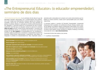 88 E D U C A Ç Ã O P A R A O E M P R E E N D E D O R I S M O ― G U I A P A R A E D U C A D O R E S
«The Entrepreneurial Educator» (o educador empreendedor),
seminário de dois dias
«The Entrepreneurial Educator» é um seminário de dois dias em que são
abordadas questões relacionadas com o profissionalismo dos professo-
res e com o papel que desempenham enquanto agentes da mudança na
sociedade. Trata-se de um seminário interativo que inclui exemplos de
práticas inovadoras, debates e a aplicação ao contexto profissional pessoal
dos delegados. O seminário baseia-se no pressuposto de que é conside-
ravelmente mais fácil para um educador conduzir os alunos em contextos
sobre os quais possuem conhecimentos especializados, e reconhece que
muitos educadores tiveram, ou consideram que tiveram, uma experiência
limitada no que diz respeito ao empreendedorismo. Por conseguinte, o
seminário ajuda os professores a reconhecer e compreender de que forma
quaisquer conhecimentos especializados e experiências reais podem ser
integrados no âmbito do empreendedorismo. Mais importante ainda, o
seminário põe os educadores em contacto com outros intervenientes que tra-
balham no mesmo domínio, criando assim oportunidades para uma colabo-
ração eficaz.
O seminário explora o conceito de Educador Empreendedor, comparando
empresários bem-sucedidos com professores eficazes. Realça e explora, atra-
vés do diálogo e da reflexão, aspetos fundamentais relacionados com o profis-
sionalismo dos professores, a identidade profissional e as formas de envolver
os alunos. Estes aspetos incluem atitudes em relação à mudança, à incerteza,
à assunção de riscos e aos relacionamentos
O seminário de dois dias explora cinco temas:
`` O professor empreendedor.
Tipo de atividade: iniciativas de apoio contínuo a prestadores de DPC
País de execução: Reino Unido (Escócia)
Instituição responsável pela execução da atividade: Universidade de Aberdeen
Sítio web ou ligação para aceder ao projeto ou à instituição: http://www.abdn.ac.uk/spe/
Contacto principal: David McMurtry
Endereço de correio eletrónico principal: d.c.mcmurtry@abdn.ac.uk
Telefone: +44 1224274623
Intervenientes ou parceiros adicionais envolvidos: o programa escocês para o empreendedorismo,
a Agência Croata de Formação de Professores e a Universidade Erciyes, em Kayseri, na Turquia
Aplicação/público-alvo da atividade: professores, diretores de estabelecimentos de ensino,
professores em formação, formadores de professores, membros do pessoal das autoridades educativas,
psicólogos e pedagogos
Nível de ensino alvo: educadores de todos os níveis de ensino: pré-primário, primário, secundário,
superior e formação contínua
©YuriArcurs/iStock
 